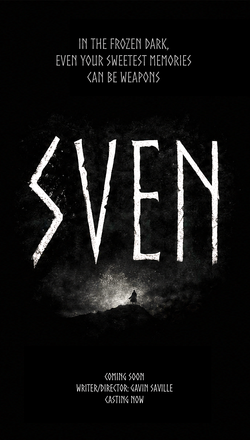 Sven casting poster: In the frozen dark, even your sweetest memories can be weapons. Coming soon. Writer and director Gavin Saville; casting now.